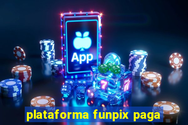 plataforma funpix paga